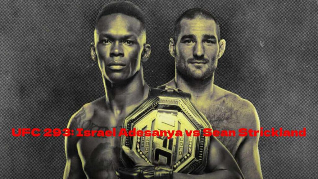 Catch on every moment UFC 293: Israel Adesanya vs Sean Strickland