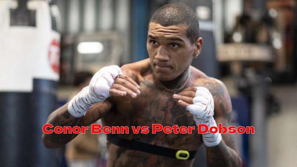 Conor Benn vs Peter Dobson Live